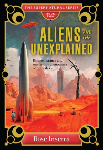 Cover for Rose Inserra · Aliens and the Unexplained: Bizarre, strange and mysterious phenomena of our galaxy (Hardcover Book) (2016)