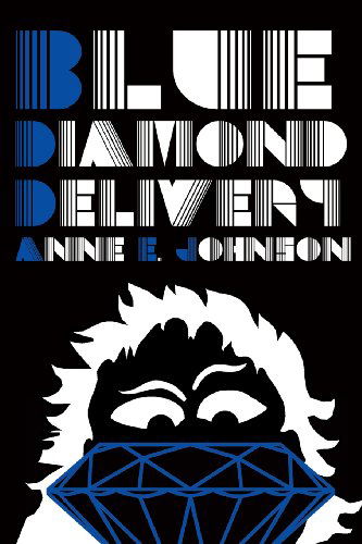 Cover for Anne E. Johnson · Blue Diamond Delivery (Pocketbok) (2013)