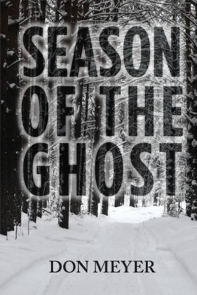 Season of the Ghost - Don Meyer - Książki - Two Peas Publishing - 9781938271489 - 10 marca 2020