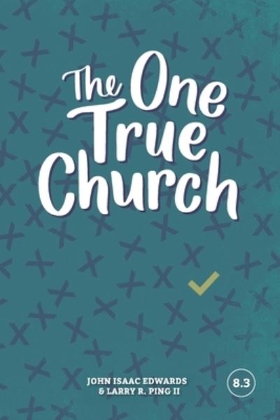 Cover for Larry R Ping II · The One True Church (Paperback Book) (2019)