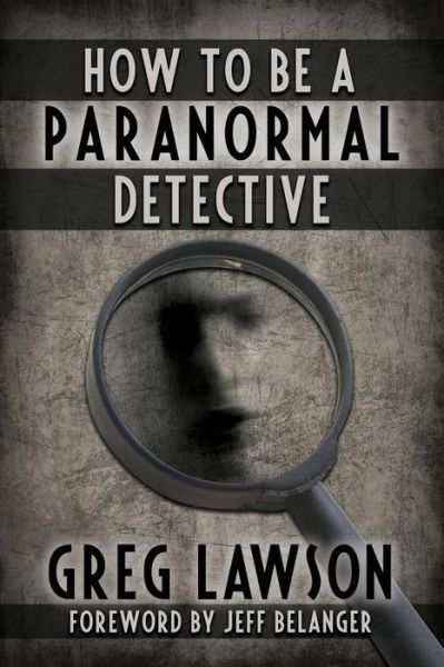 Cover for Greg Lawson · How To Be A Paranormal Detective (Paperback Book) (2019)