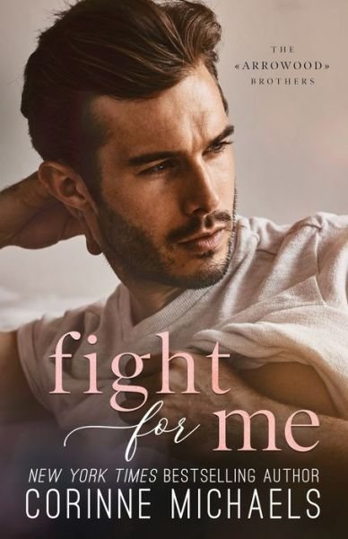 Cover for Corinne Michaels · Fight For Me (Paperback Bog) (2020)