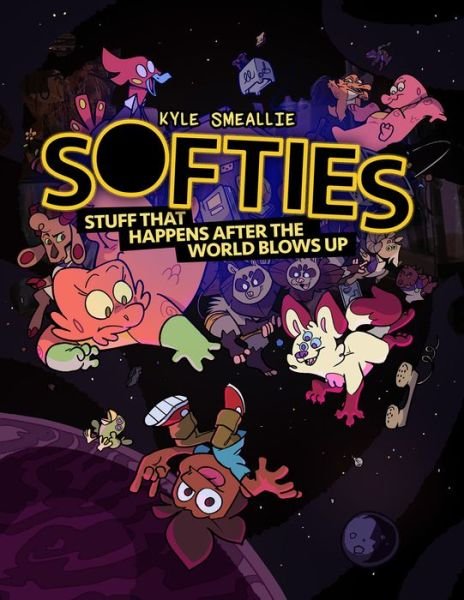 Kyle Smeallie · Softies: Stuff That Happens After the World Blows Up - Softies (Paperback Book) (2020)