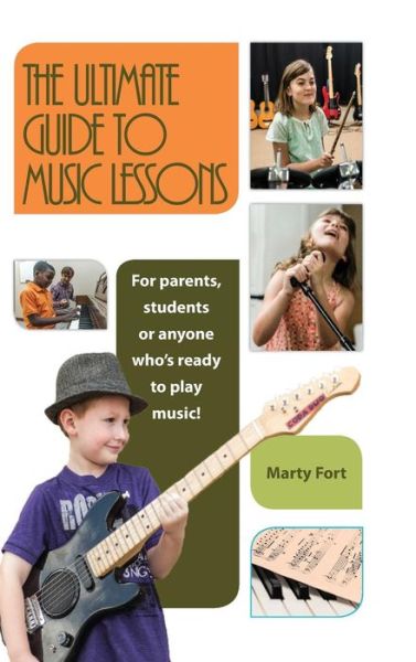 Cover for Marty Fort · The Ultimate Guide to Music Lessons (Hardcover Book) (2019)