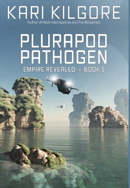 Cover for Kari Kilgore · Plurapod Pathogen - Empire Revealed (Hardcover Book) (2020)
