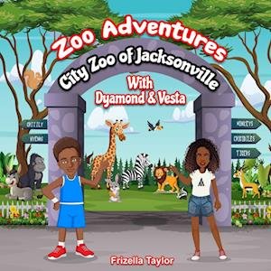 Cover for Frizella Taylor · Zoo Adventures with Dyamond and Vesta (Bok) (2022)