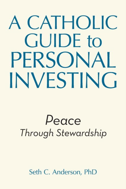 Cover for Seth C Anderson · A Catholic Guide to Personal Investing (Paperback Book) (2019)