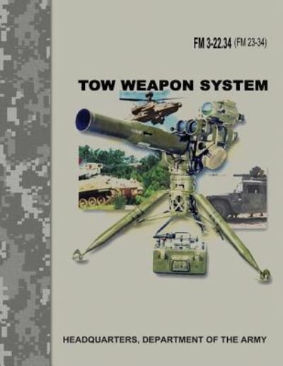 Cover for Department of the Army · TOW Weapon System (FM 3-22.34 / FM 23-34) (Paperback Book) (2017)