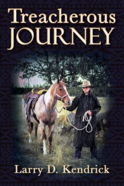 Treacherous Journey - Larry D. Kendrick - Books - Outskirts Press, Incorporated - 9781977258489 - October 29, 2022