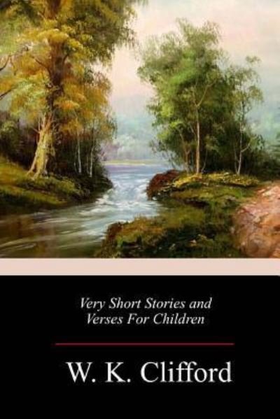 Cover for W K Clifford · Very Short Stories and Verses for Children (Paperback Book) (2018)