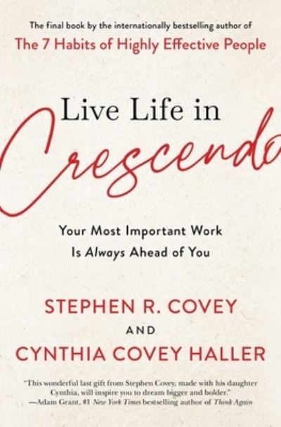 Cover for Stephen R. Covey · Live Life in Crescendo: Your Most Important Work Is Always Ahead of You - The Covey Habits Series (Pocketbok) (2023)