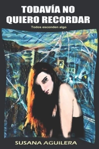 Cover for Susana Aguilera Sanchez · Todavia no quiero recordar: Suspense psicologico y romantico (Paperback Book) (2018)