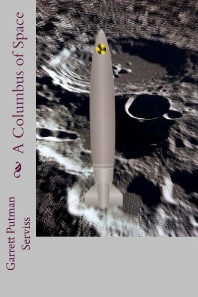 A Columbus of Space - Garrett P Serviss - Książki - Createspace Independent Publishing Platf - 9781983437489 - 30 grudnia 2017