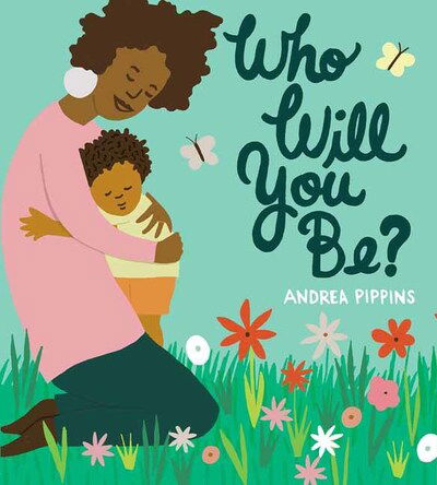 Cover for Andrea Pippins · Who Will You Be? (Inbunden Bok) (2020)