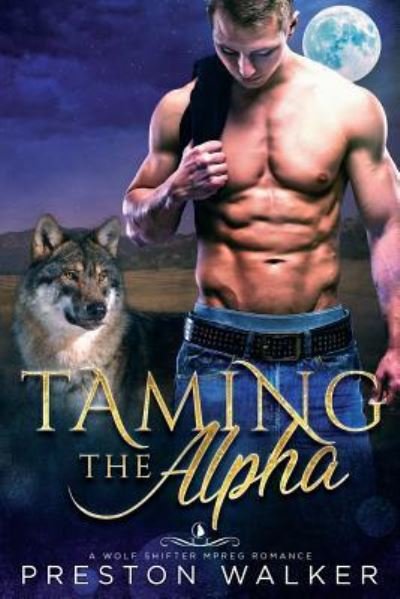 Cover for Preston Walker · Taming The Alpha (Taschenbuch) (2018)