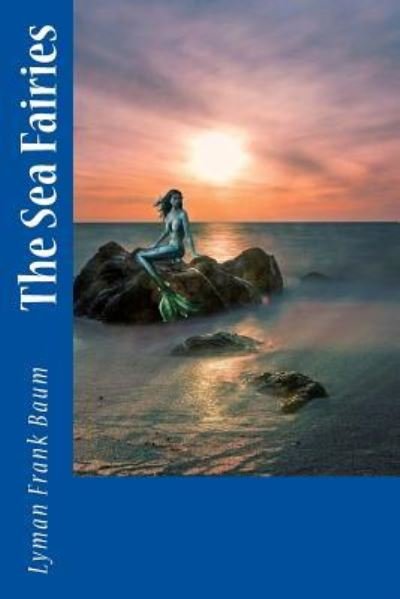 Cover for Lyman Frank Baum · The Sea Fairies (Paperback Bog) (2018)