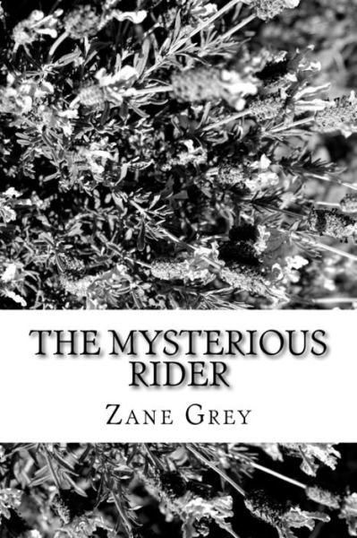The Mysterious Rider - Zane Grey - Boeken - Createspace Independent Publishing Platf - 9781986762489 - 2 mei 2018