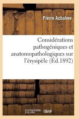 Cover for Achalme-p · Considerations Pathogeniques et Anatomopathologiques Sur L'erysipele (Pocketbok) (2016)
