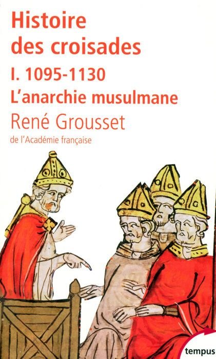 Cover for Rene Grousset · Histoire des croisades 1/1095-1130 L'anarchie musulmane (Pocketbok) (2006)