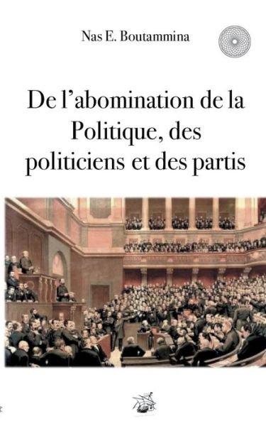 Cover for Nas E Boutammina · De L'abomination De La Politique, Des Politiciens et Des Partis (Pocketbok) (2018)