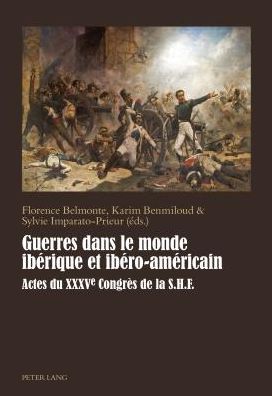 Cover for Guerres Dans Le Monde Iberique Et Ibero-Americain: Actes Du Xxxve Congres de la S. H. F. (Paperback Book) (2014)