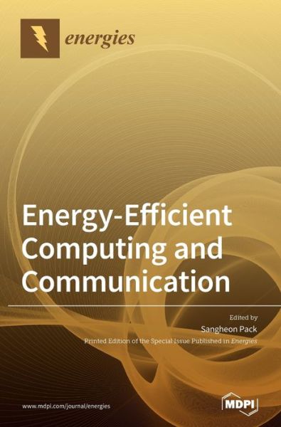 Energy-Efficient Computing and Communication - Sangheon Pack - Books - Mdpi AG - 9783039361489 - June 18, 2020