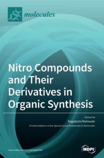 Cover for Nagatoshi Nishiwaki · Nitro Compounds and Their Derivatives in Organic Synthesis (Hardcover Book) (2020)