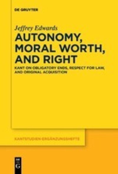 Autonomy, Moral Worth, and Righ - Edwards - Livres -  - 9783110653489 - 8 juillet 2019