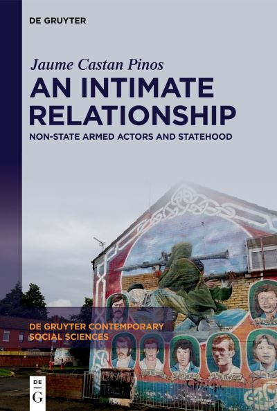 Cover for Jaume Castan Pinos · An Intimate Relationship: Non-State Armed Actors and Statehood - De Gruyter Contemporary Social Sciences (Hardcover Book) (2024)