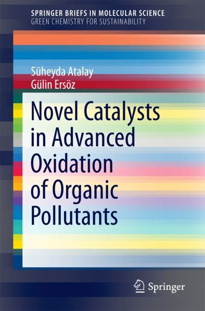 Cover for Suheyda Atalay · Novel Catalysts in Advanced Oxidation of Organic Pollutants - SpringerBriefs in Molecular Science (Taschenbuch) [1st ed. 2016 edition] (2016)