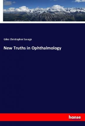 Cover for Savage · New Truths in Ophthalmology (Buch)