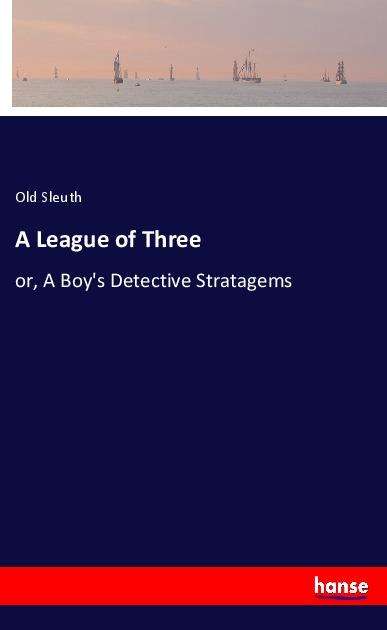 Cover for Sleuth · A League of Three (Book)