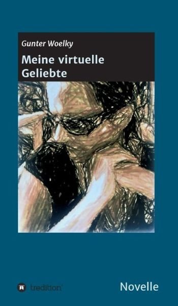 Cover for Woelky · Meine virtuelle Geliebte (Bok) (2020)