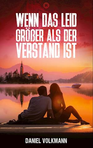 Wenn das Leid größer als der Verstand ist - Daniel Volkmann - Books - tredition - 9783347561489 - February 10, 2022