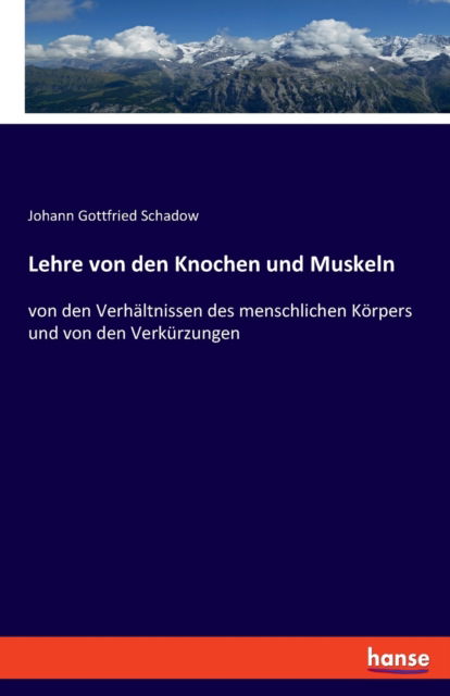 Lehre von den Knochen und Muskeln - Johann Gottfried Schadow - Books - Bod Third Party Titles - 9783348072489 - February 16, 2022
