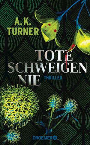 Tote schweigen nie - A. K. Turner - Books - Droemer HC - 9783426282489 - September 1, 2021