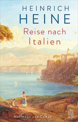 Reise nach Italien - Heinrich Heine - Books - Hoffmann und Campe - 9783455017489 - May 6, 2024