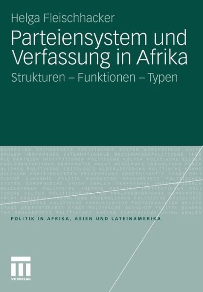 Cover for Helga Fleischhacker · Parteiensystem Und Verfassung in Afrika: Strukturen - Funktionen - Typen - Politik in Afrika, Asien Und Lateinamerika (Paperback Book) [2010 edition] (2010)