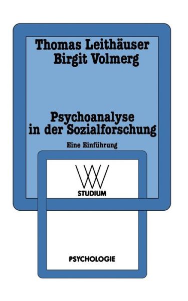 Cover for Thomas Leithauser · Psychoanalyse in Der Sozialforschung: Eine Einfuhrung Am Beispiel Einer Sozialpsychologie Der Arbeit - WV Studium (Paperback Book) [1988 edition] (1988)