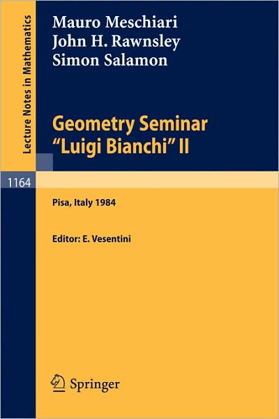 Cover for Mauro Meschiari · Geometry Seminar &quot;Luigi Bianchi&quot; II - 1984: Lectures given at the Scuola Normale Superiore - Lecture Notes in Mathematics (Paperback Book) [1985 edition] (1985)