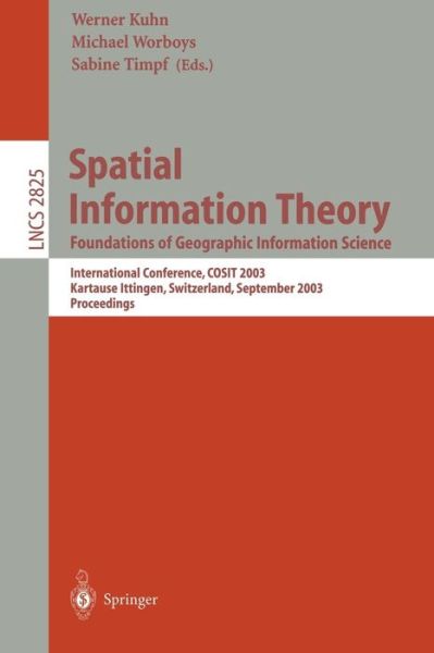 Cover for Cosit 2003 (2003 Kartause Ittingen) · Spatial Information Theory. Foundations of Geographic Information Science: International Conference, Cosit 2003, Ittingen, Switzerland, September 24-2 (Paperback Book) (2003)