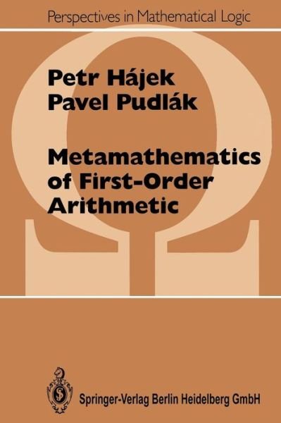 Cover for Pavel Pudlak · Metamathematics of First-order Arithmetic (Perspectives in Mathematical Logic) (Taschenbuch) [Softcover Reprint of the Original 1st Ed. 1993 edition] (1998)