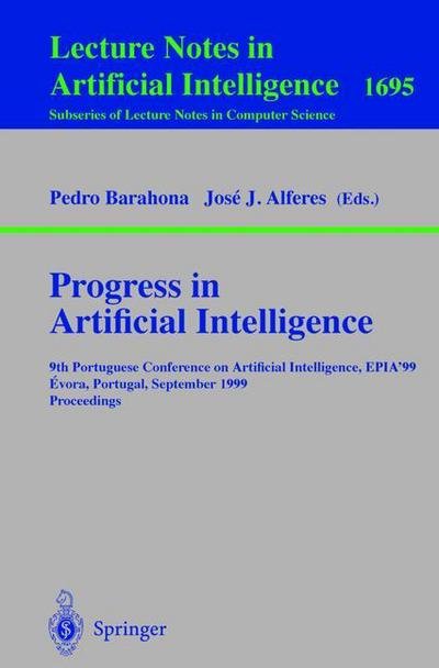 Cover for P Barahona · Progress in Artificial Intelligence: 9th Portuguese Conference on Artificial Intelligence, Epia '99, Evora, Portugal, September 21-24, 1999, Proceedings - Lecture Notes in Computer Science / Lecture Notes in Artificial Intelligence (Pocketbok) (1999)