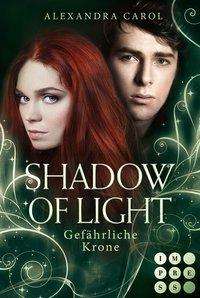 Shadow of Light - Gefährliche Kr - Carol - Books -  - 9783551302489 - 