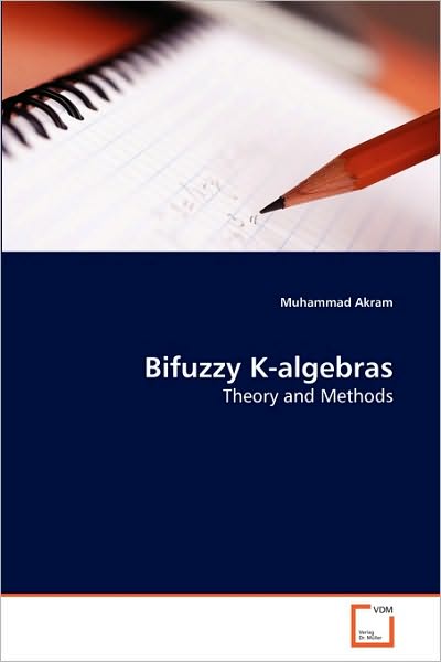 Cover for Muhammad Akram · Bifuzzy K-algebras: Theory and Methods (Paperback Book) (2010)