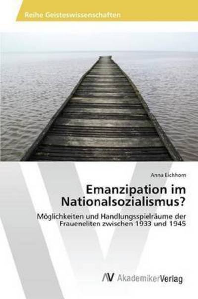 Cover for Eichhorn Anna · Emanzipation Im Nationalsozialismus? (Taschenbuch) (2015)