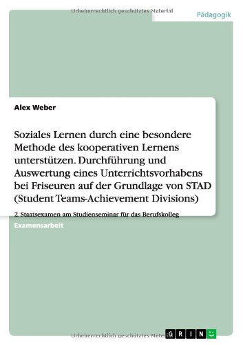 Cover for Alex Weber · Student Teasm-Achievment Divisions (STAD). Soziales Lernen foerdern: Durchfuhrung und Auswertung eines Unterrichtsvorhabens bei Friseuren (Paperback Book) [German edition] (2011)