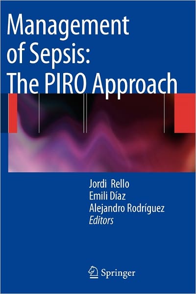 Cover for Jordi Rello · Management of Sepsis: the PIRO Approach (Paperback Bog) [Softcover reprint of hardcover 1st ed. 2009 edition] (2010)