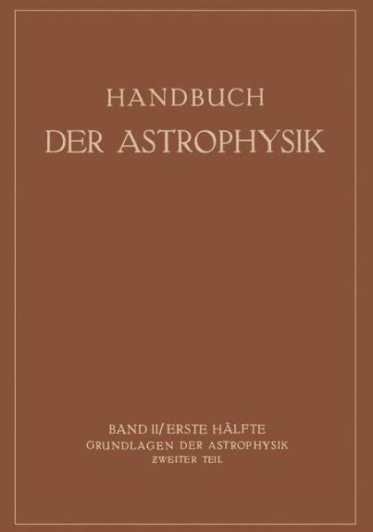 Cover for K F Bottlinger · Grundlagen Der Astrophysik - Handbuch Der Astrophysik (Paperback Book) [Softcover Reprint of the Original 1st 1929 edition] (1929)