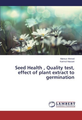 Cover for Kamrul Hassan · Seed Health , Quality Test, Effect of Plant Extract  to Germination (Paperback Book) (2013)